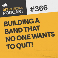 #366: Building a band that no one wants to quit!
