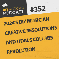 #352: 2024s DIY Musician Creative Resolutions and Tidals Collabs Revolution