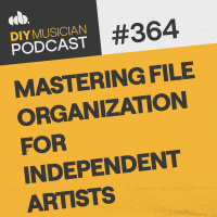 #364: Mastering File Organization for Independent Artists