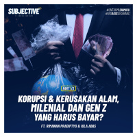 Korupsi amp Kerusakan Alam, Milenial dan Gen Z Yang Harus Bayar? ft. Rimawan Pradiptyo amp Iola Abas (Part 1/3)