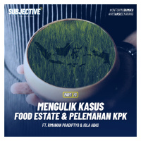 Mengulik Kasus Food Estate amp Pelemahan KPK ft. Rimawan Pradiptyo amp Iola Abas (Part 2/3)