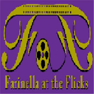Farinella At The Flicks And More