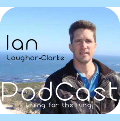 Ian Loughor Clarke - Living For The King