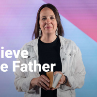 I Believe in the Father | We Believe | Week 1
