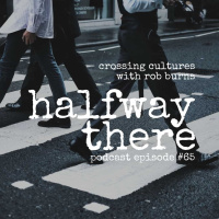 065: Rob Burns and Crossing Cultures for the Gospel