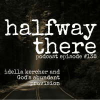 138: Idella Kercher and God’s Abundant Provision
