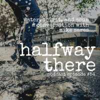 054: Mike Sares and Water, Spirit, and Scum