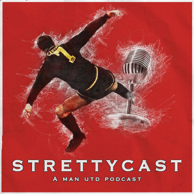 Stretty News - The Strettycast, Manchester United Podcasts