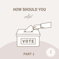 How should you vote? Part 1