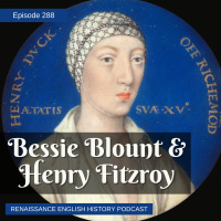 Episode 288: Bessie Blount and Henry Fitzroy