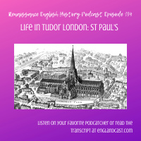 Episode 134: Tudor London - St Pauls