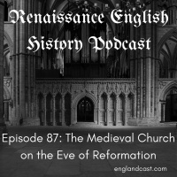 Episode 087: Reformation Month #1 - the Medieval English church pre-1520