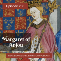 Episode 250: Margaret of Anjou
