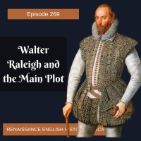 Episode 269: Walter Raleigh and the Main Plot