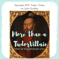 Episode 070: Tudor Times on John Dudley