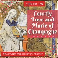 Episode 278: Courtly Love and the court of Marie of Champagne