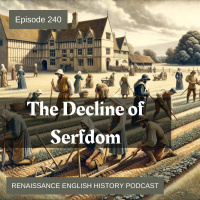 Episode 240: The Decline of Serfdom in Medieval and Tudor England
