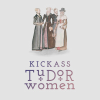 Supplementary: Sample Episode One of the Kickass Tudor Women Course