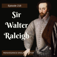 Episode 218: Sir Walter Raleigh