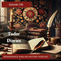 Episode 236: Tudor Diaries and Journals