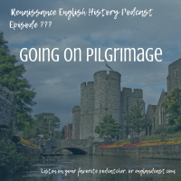 Going on Pilgrimage in Medieval and Tudor England