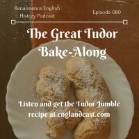 Episode 080 The Great Tudor Bake Along