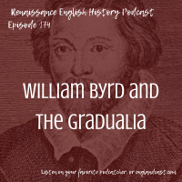Episode 174: William Byrd and the Gradualia