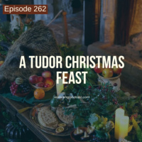 Episode 262: A Tudor Christmas Feast
