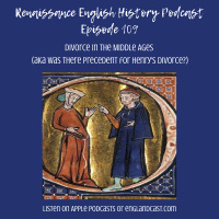 Episode 109: Divorce in the Middle Ages (aka was there precedent for Henrys request)