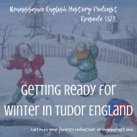 Episode 182: How the Tudors Got Ready for Winter