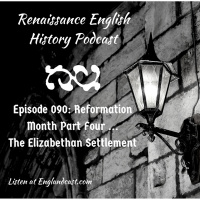 Episode 090: Reformation Month Number Four - The Elizabethan Settlement