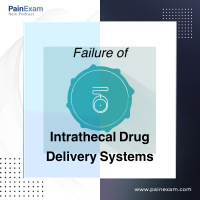 Failure of the Intrathecal Drug Delivery System: Pain and Anesthesia Board Review