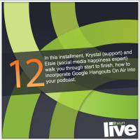 Episode 12: Leveraging Google Hangouts on Air to Supplement Your Podcast