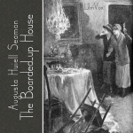 Boarded Up House, The by SEAMAN, Augusta Huiell