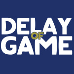 Delay of Game - Podcast