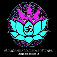 Higher Mind Yoga: Transformation - Episode 1
