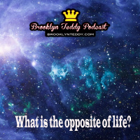 239: What is the opposite of life?