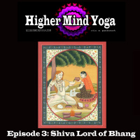 Higher Mind Yoga 4: Shiva Lord of Bhang