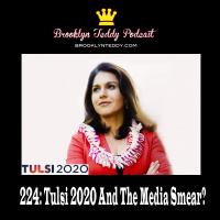 224: Tulsi 2020 And The Media Smear?