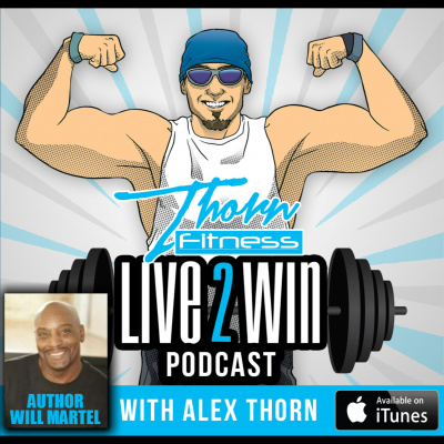 Live 2 Win Podcast With Alex Thorn