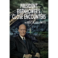 President Eisenhowers Close Encounters with author Paul Blake Smith