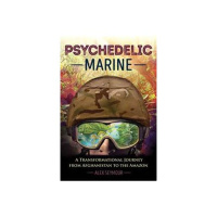 Psychedelic Marine - Alex Seymour Journeys to the Amazon for Healing