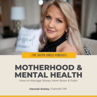 #546 – How to Manage Stress, Mom Brain  Faith with Hannah Keeley