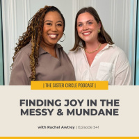 #541 – Finding Joy in the Messy  Mundane with Rachel Awtrey