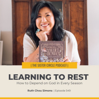 #549 – Learning to Rest: How to Depend on God in Every Season with Ruth Chou Simons
