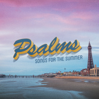 PSALMS, SONGS FOR THE SUMMER 2025: How to Live a Good Life