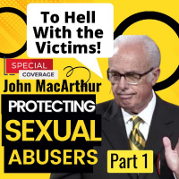 Episode 332 John MacArthur Protected Serial Sexual Predator: Reformed Leader