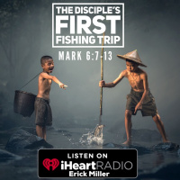 Ep 153 The First Fishing Trip (Mark 6:6-13)