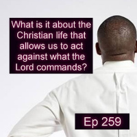 Ep 259 An Honest 3 Minutes Of The Christian life
