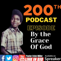 Ep.200 By the Grace and Mercy of God: the 200th Episode
